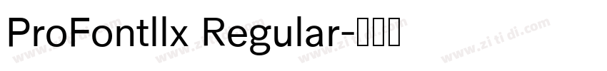 ProFontllx Regular字体转换 ProFontllx Regular字体转换